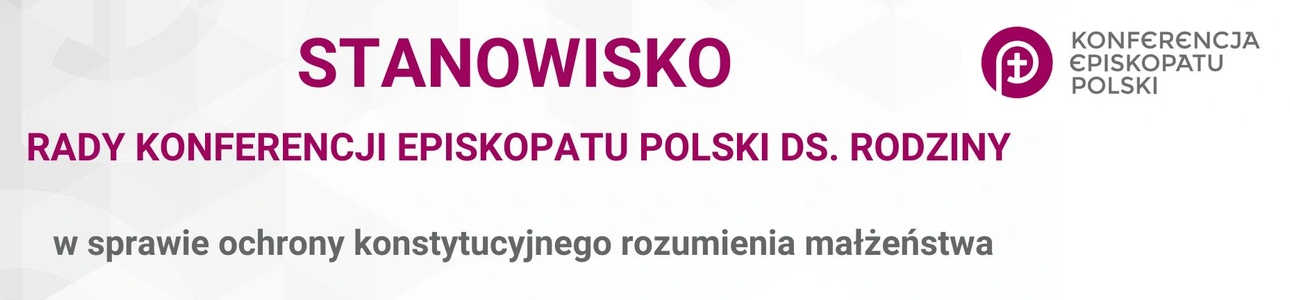 Stanowisko Rady Konferencji Episkopatu Polski ds. Rodziny w sprawie ochrony konstytucyjnego rozumienia małżeństwa